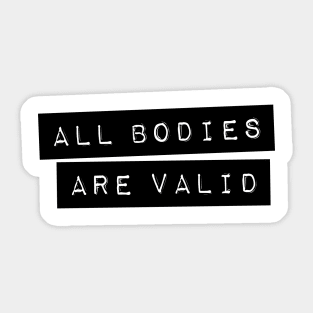 All Bodies Are Valid Sticker